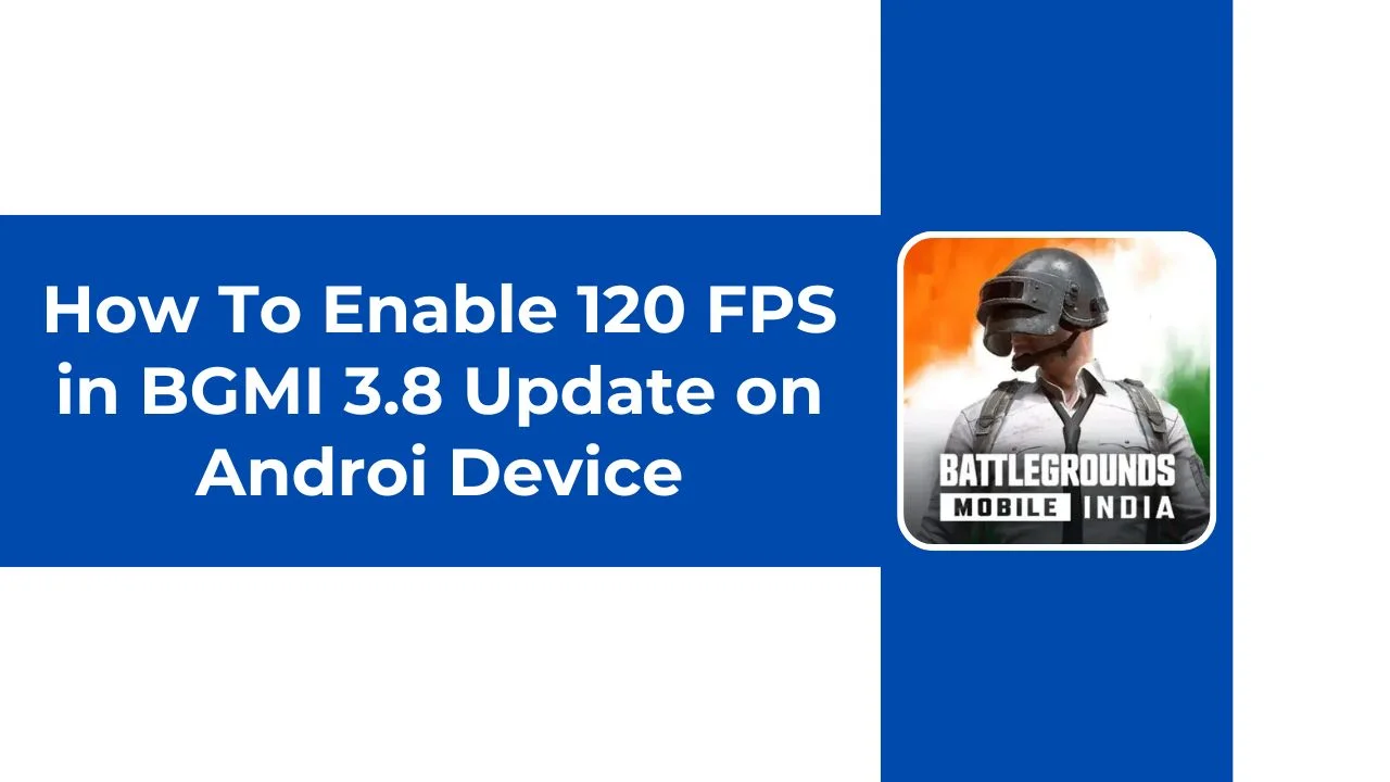 How To Enable 120 FPS in BGMI 3.8 Update on Androi Device